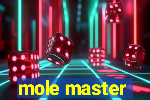 mole master